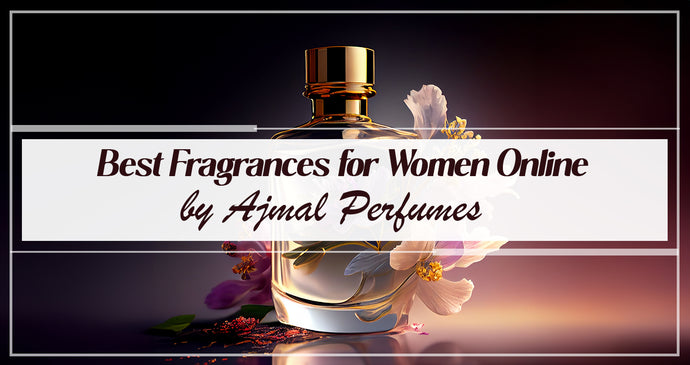 Best Fragrances for Women Online by Ajmal Perfumes