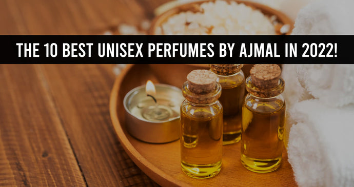 The 10 Best Unisex Perfumes by Ajmal in 2022!