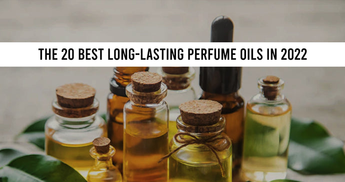 The 20 Best Long-Lasting Perfume Oils in 2022!