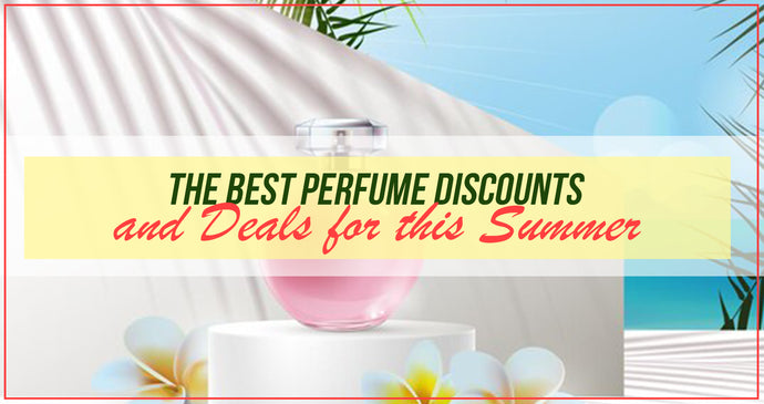 The Best Perfume Discounts and Deals for this Summer!