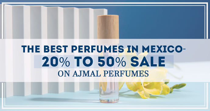 The Best Perfumes in Mexico - 20% to 50% Sale on Ajmal Perfumes