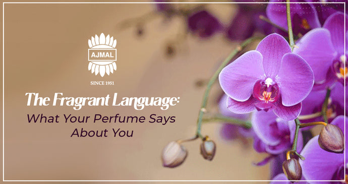 The Fragrant Language: What Your Perfume Says About You